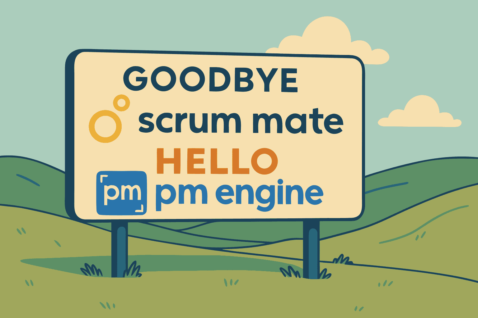 Goodbye Scrum Mate — Meet PM Engine